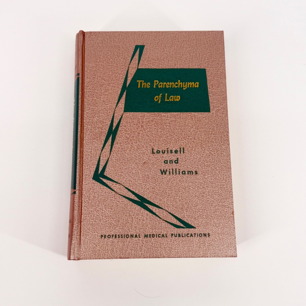 The Parenchyma of Law Louisell and Williams Professional Medical Publications